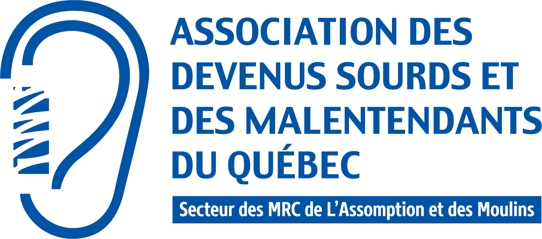 Association des devenus sourds et malentendants du Québec Secteur des MRC L'Assomption et Les Moulins Association des devenus sourds et malentendants du Québec Secteur des MRC L'Assomption et Les Moulins